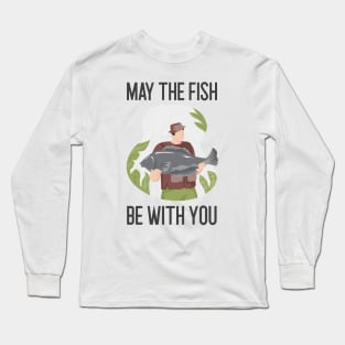 May The Fish Be With You Long Sleeve T-Shirt